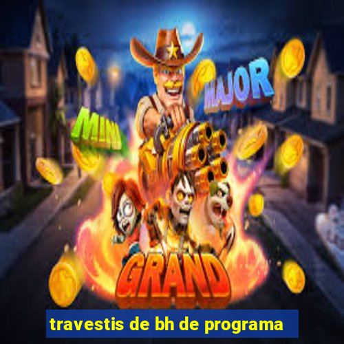 travestis de bh de programa